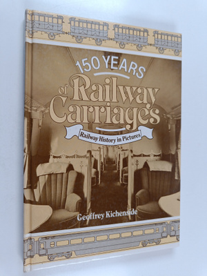 G. M. Kichenside : 150 Years of Railway Carriages