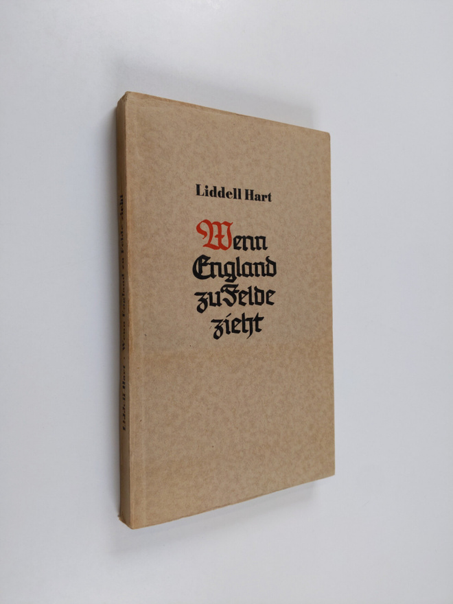 B. H. Liddell Hart : Wenn England zu Felde zieht : betrac...