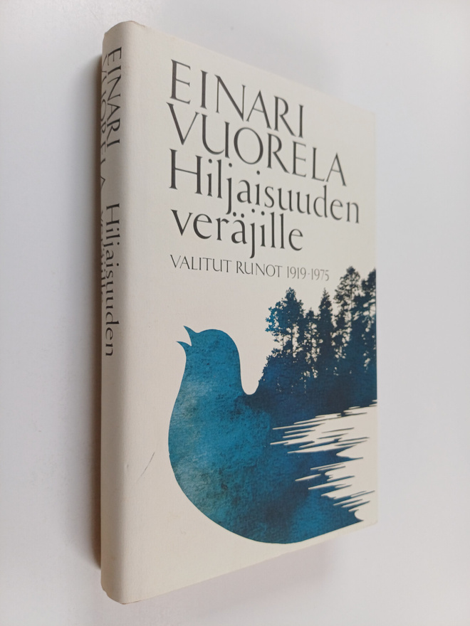 Einari Vuorela : Hiljaisuuden veräjille : valitut runot 1...