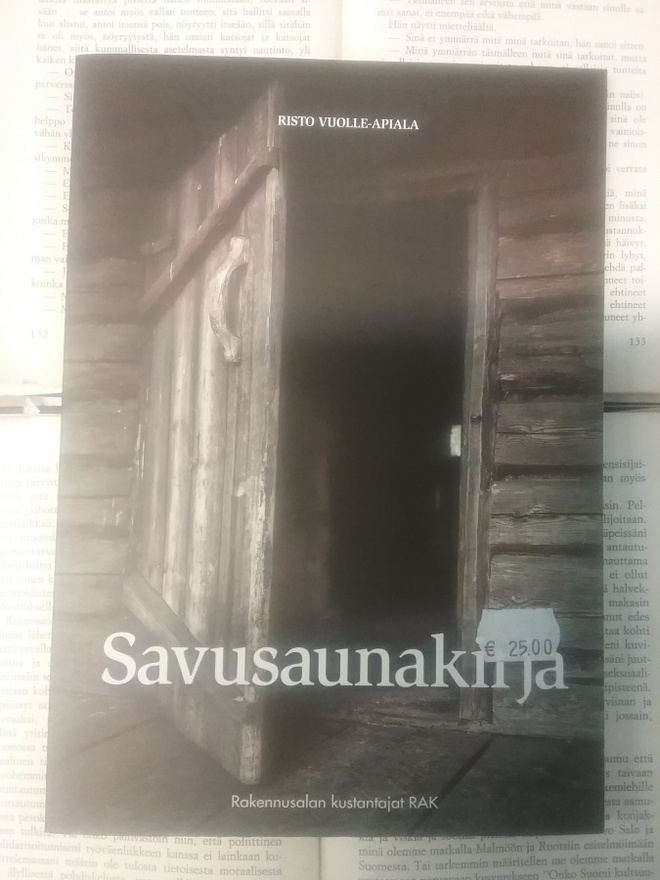 Savusaunakirja - perinteisten savusaunojen suunnittelu ja...