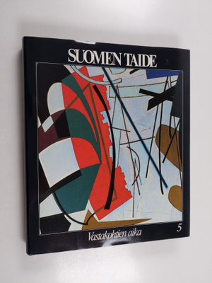 Markku Valkonen : Suomen taide 5 : Vastakohtien aika