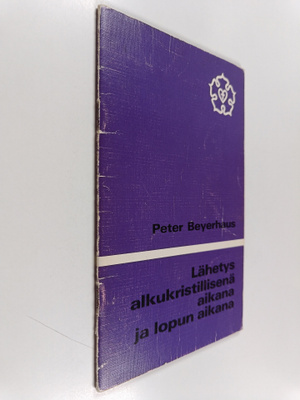 Peter Beyerhaus : Lähetys alkukristillisenä aikana ja lop...