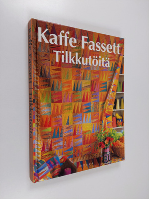 Kaffe Fassett : Tilkkutöitä : yli 25 upeaa tilkkutyömallia