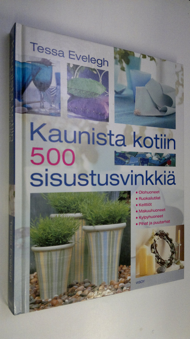 Tessa Evelegh : Kaunista kotiin : 500 sisustusvinkkiä : o...