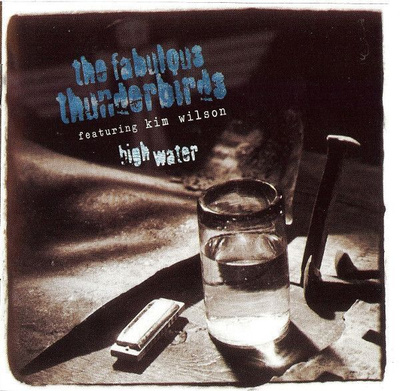 The Fabulous Thunderbirds Featuring Kim Wilson – High Water