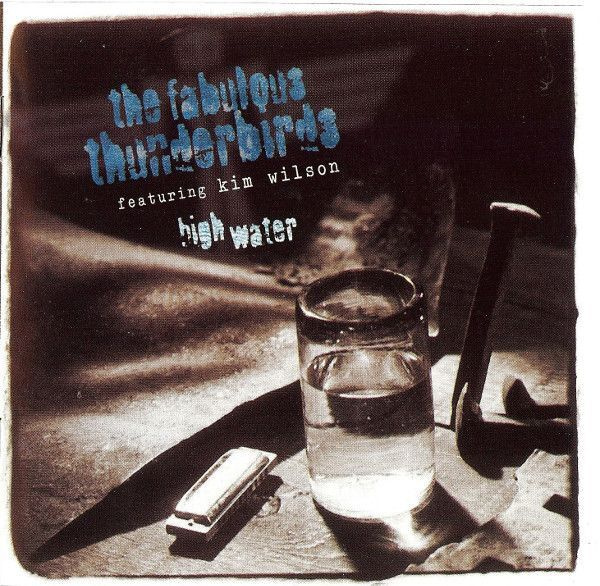 The Fabulous Thunderbirds Featuring Kim Wilson – High Water