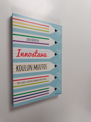 Juho Norrena : Innostava koulun muutos : Opas laaja-alais...