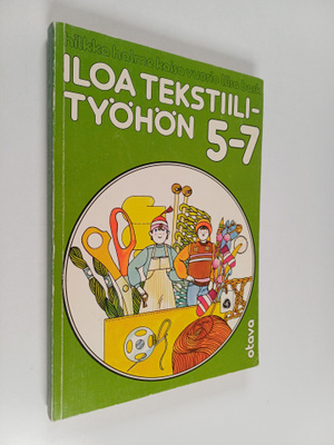 Iloa tekstiilityöhön 5-7 : Oppilaan kirja