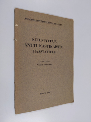 Väinö Karvinen : Ketunpyytäjä Antti Kastikaisen haastattelu