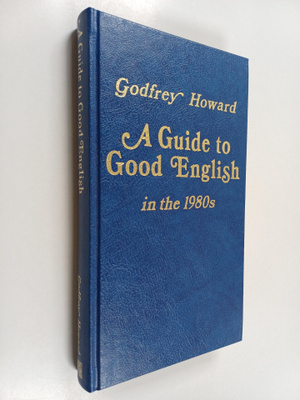 Godfrey Howard : A guide to good English in the 1980s