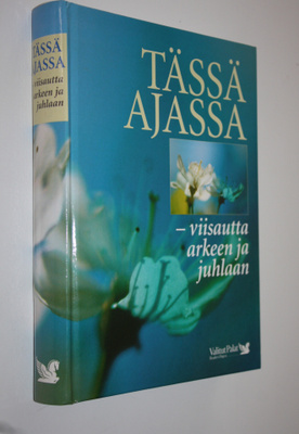 Tässä ajassa : viisautta arkeen ja juhlaan