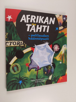 Katja Uusihakala : Afrikan Tähti : pelilaudan kääntöpuoli