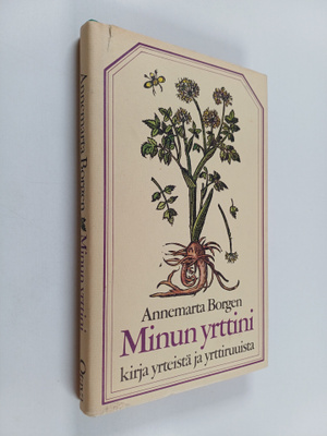 Annemarta Borgen : Minun yrttini : kirja yrteistä, yrttir...