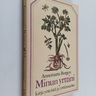 Annemarta Borgen : Minun yrttini : kirja yrteistä, yrttir... - pikkukuva 1