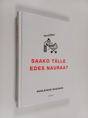 Hugleikur Dagsson : Saako tälle edes nauraa