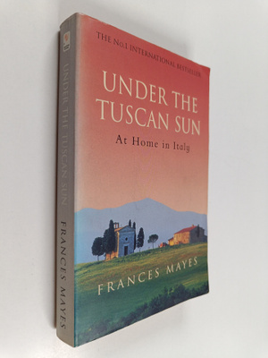 Frances Mayes : Under the Tuscan Sun