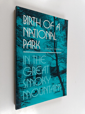 Carlos C. Campbell : Birth of a National Park in the Grea...