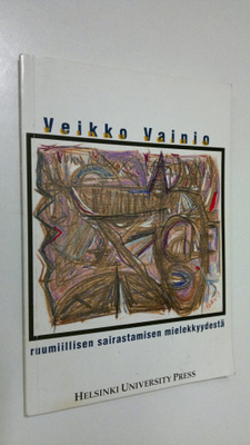 Veikko Vainio : Ruumiillisen sairastamisen mielekkyydestä