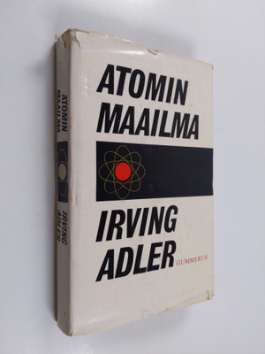 Irving Adler : Atomin maailma