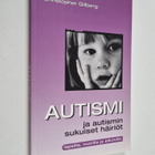 Christopher Gillberg : Autismi ja autismin sukuiset häiri... - pikkukuva 1