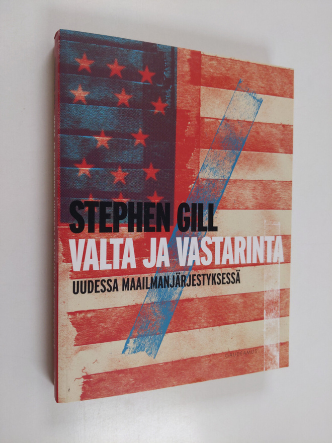 Stephen Gill : Valta ja vastarinta uudessa maailmanjärjes...