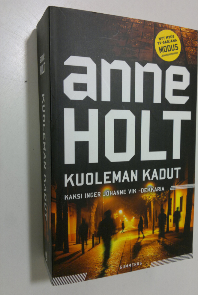 Anne Holt : Kuoleman kadut : Minkä taakseen jättää ; Julk...