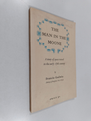 The man in the moone : A story of space travel in the ear...