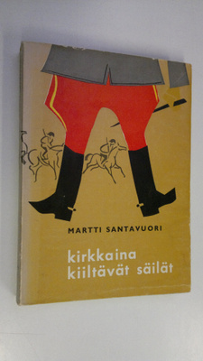 Martti Santavuori : Kirkkaina kiiltävät säilät : tarinoit...