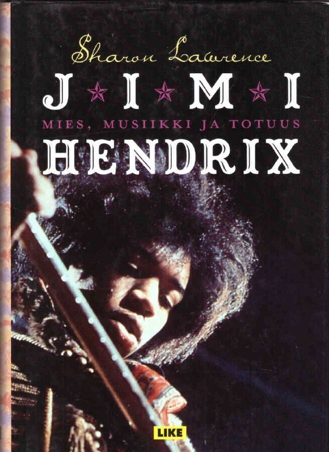 Jimi Hendrix - mies, musiikki ja totuus (Sharon Lawrence)