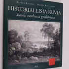 Rainer Knapas : Historiallisia kuvia : Suomi vanhassa gra... - pikkukuva 1