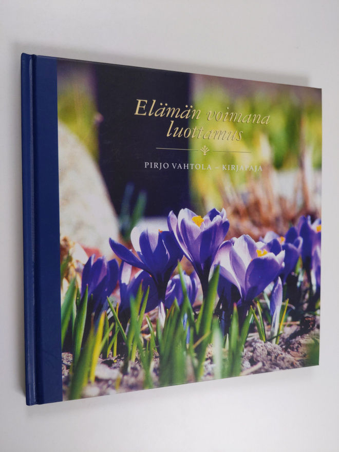 Pirjo Vahtola : Elämän voimana luottamus