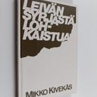 Mikko Kivekäs : Leivän syrjästä lohkaistua - pikkukuva 1
