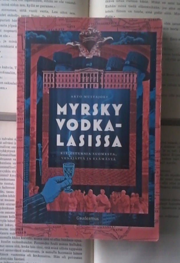 Myrsky vodkalasissa: kirjoituksia Suomesta, Venäjästä...