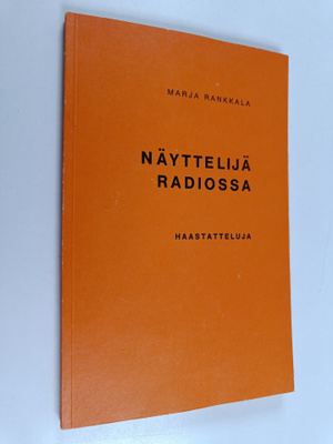 Marja Rankkala : Näyttelijä radiossa : haastatteluja