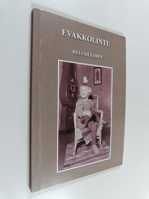Heli Siltanen : Evakkolintu : kertomus lapsuudesta salais...