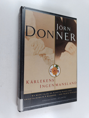 Jörn Donner : Kärlekens Ingenmansland : en berättelse om ...
