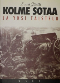 Lauri Jäntti - Kolme sotaa ja yksi taistelu