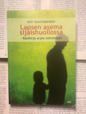 Kati Saastamoinen - Lapsen asema sijaishuollossa (nid.)