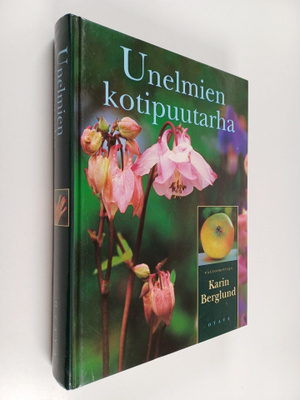 Karin (toim.) Berglund : Unelmien kotipuutarha