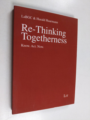 LaBGC & Harald Haarmann : Re-Thinking Togetherness - Know...