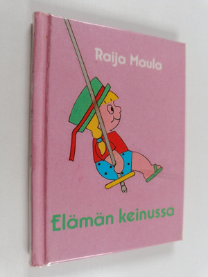 Raija Maula : Elämän keinussa