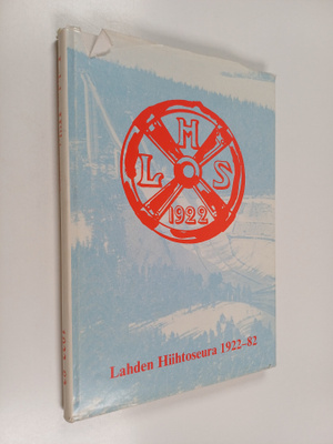 Toivo Lehtovuori : Lahden hiihtoseura 1922-1982