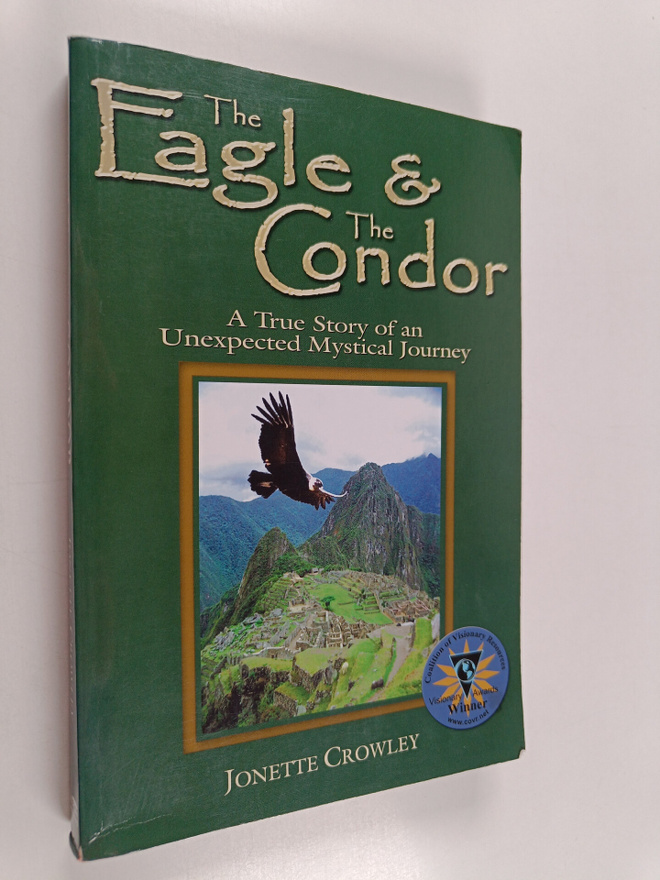 Jonette Crowley : The Eagle and the Condor : A True Story...
