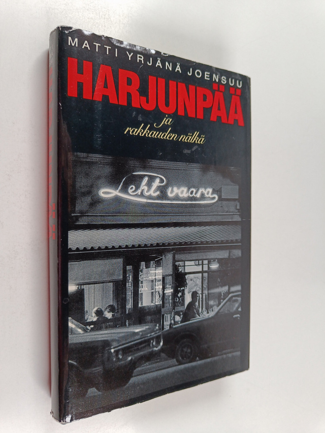 Matti Yrjänä Joensuu : Harjunpää ja rakkauden nälkä