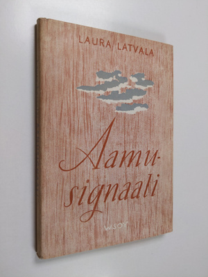 Laura Latvala : Aamusignaali : runoja