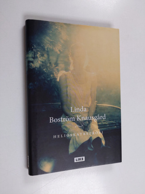Linda Boström Knausgård : Helioskatastrofi