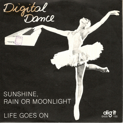 DIGITAL DANCE: Sunshine, Rain Or Moonlight / Life Goes 7"kk