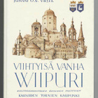 Juhani O. V. Viiste: Viihtyisä vanha Wiipuri - pikkukuva 1