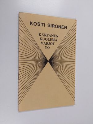 Kosti Sironen : Kärpänen. Kuolema. Varjot. Yö (signeeratt...