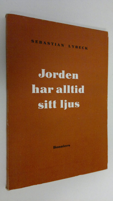 Sebastian Lybeck : Jorden har alltid sitt ljus (lukematon)